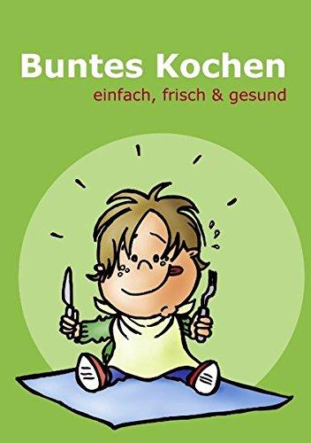 Buntes Kochen: einfach, frisch & gesund