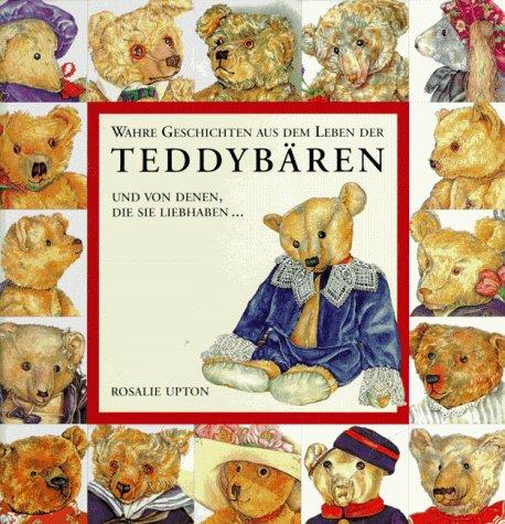 Wahre Geschichten aus dem Leben der Teddybären und von denen, die sie liebhaben...