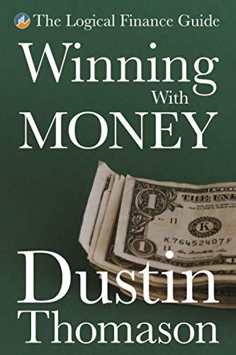 Winning With Money (The Logical Finance Guide, Band 1)