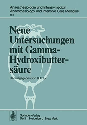 Neue Untersuchungen mit Gamma-Hydroxibuttersäure (Anaesthesiologie und Intensivmedizin Anaesthesiology and Intensive Care Medicine) (English and ... and Intensive Care Medicine, 110, Band 110)