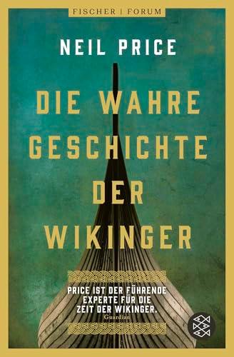 Die wahre Geschichte der Wikinger: »Das beste historische Buch des Jahres« The Times