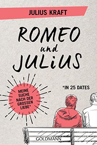 Romeo und Julius: Meine Suche nach der großen Liebe (in 25 Dates)