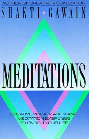 Meditations: Creative Visualization and Meditation Exercises to Enrich Your Life: Creative Visualisation and Meditation Exercises to Enrich Your Life