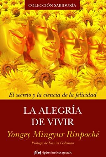 La alegría de vivir : el secreto y la ciencia de la felicidad (Sabiduría)