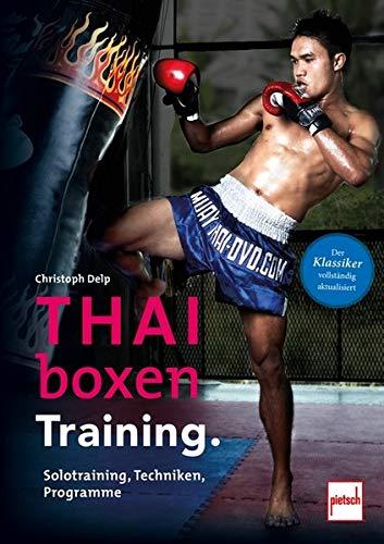 Thaiboxen Training.: Solotraining, Techniken, Programme