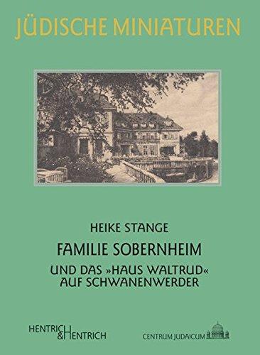 Familie Sobernheim: ... und das "Haus Waltrud" auf Schwanenwerder (Jüdische Miniaturen)