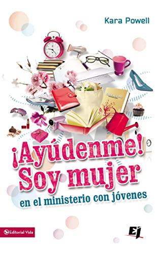 ¡Ayúdenme! Soy mujer en el ministerio juvenil (Especialidades Juveniles)