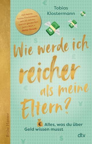 Wie werde ich reicher als meine Eltern?: Alles, was du über Geld wissen musst