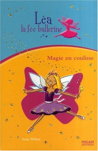 Léa la fée ballerine. Vol. 4. Magie en coulisse