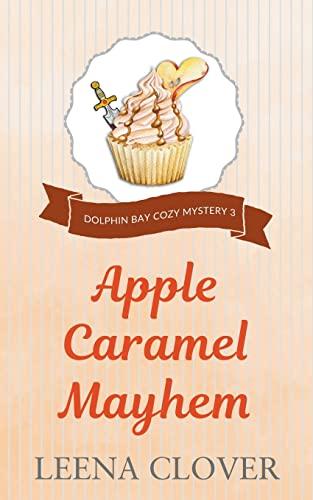 Apple Caramel Mayhem (Dolphin Bay Cozy Mystery, Band 3)