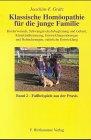 Klassische Homöopathie für die junge Familie. Band 1+2 / Kinderwunsch, Schwangerschaftsbegleitung und Geburt, Kleinkindbetreuung, ... Familie, Bd.2, Fallbeispiele aus der Praxis