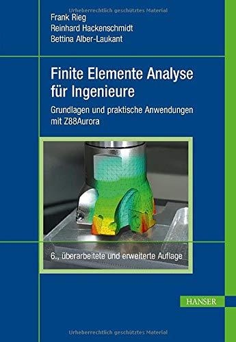 Finite Elemente Analyse für Ingenieure: Grundlagen und praktische Anwendungen mit Z88Aurora