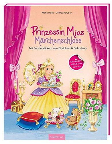 Prinzessin Mias Märchenschloss - Mit Fensterstickern zum Einrichten und Dekorieren: Mit wiederablösbaren Stickern