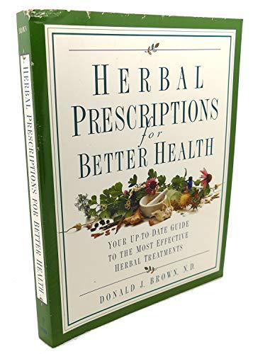 Herbal Prescriptions for Better Health: Your Everyday Guide to Prevention, Treatment, and Care