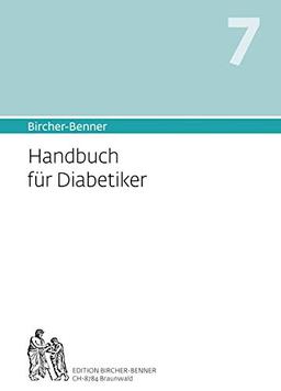 Bircher-Benner Handbuch 7 für Diabetiker: Diätanleitungen zur Verhütung und Therapie mit Rezeptteil, eingehende Ratschläge und ausgearbeiteter Kurplan aus einem ärztlichen Zentrum modernster Heilkunst