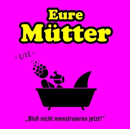 Bloß nicht menstruieren jetzt! - Live