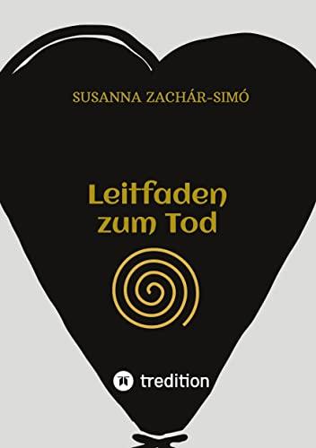 Leitfaden zum Tod: Den Tod versehen und damit leben