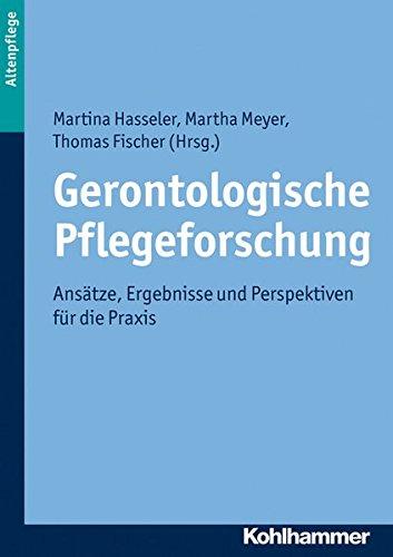 Gerontologische Pflegeforschung: Ansätze, Ergebnisse und Perspektiven für die Praxis