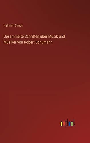 Gesammelte Schriften über Musik und Musiker von Robert Schumann