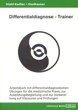 Differentialdiagnose - Trainer / Arbeitsbuch mit differentialdiagnostischen Übungen: Für die medizinische Praxis, zur Ausbildungsbegleitung und zur Vorbereitung auf Klausuren und Prüfungen: BD 1