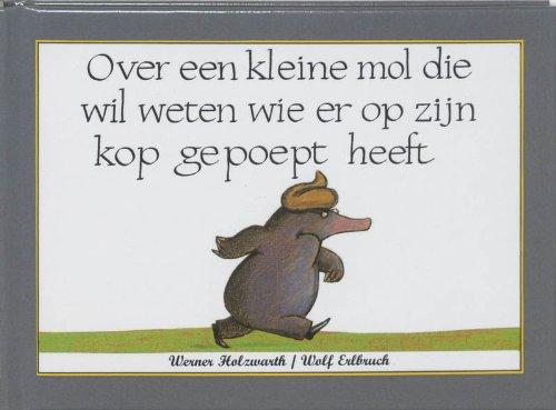 Over een kleine mol die wil weten wie er op zijn kop gepoept heeft