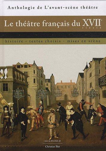 Le théâtre français du XVIIe siècle : histoire, textes choisis, mises en scène