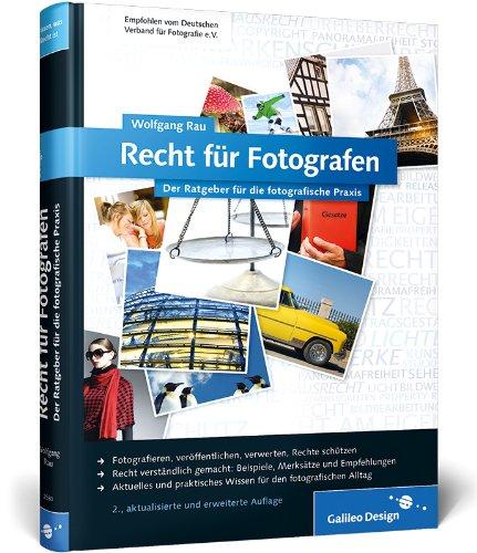 Recht für Fotografen: Der Ratgeber für die fotografische Praxis (Galileo Design)