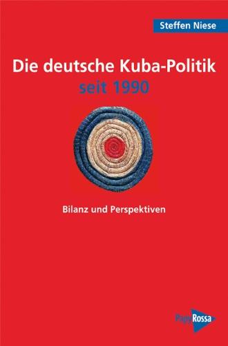 Die deutsche Kuba-Politik seit 1990: Bilanz und Perspektiven