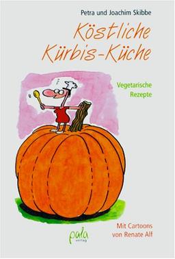 Köstliche Kürbisküche. Vegetarische Rezepte