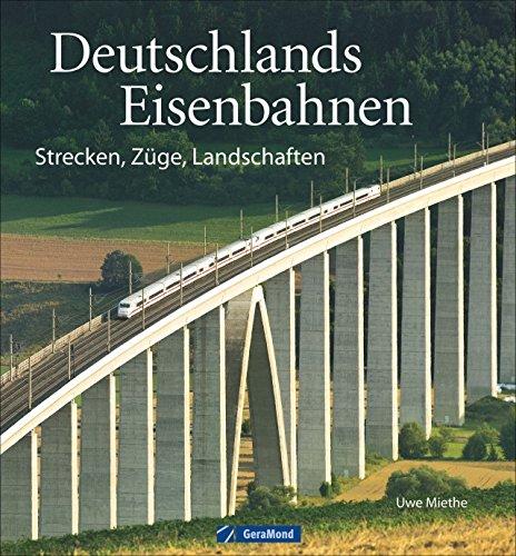 Bildband Eisenbahn: Deutschlands Eisenbahnen. Loks, Wagen, Strecken und Landschaften im Norden, Osten, Süden, Westen. Faszinierende Eisenbahnfotografie: Eisenbahn Deutschland. Bahnlandschaft