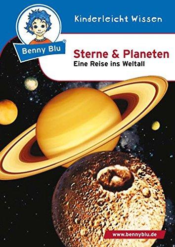 Benny Blu - Sterne und Planeten: Eine Reise ins Weltall (Benny Blu Kindersachbuch)