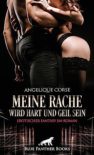 Meine Rache wird hart und geil sein | Erotischer Fantasy SM-Roman: Lügen führt zu Bestrafung ...