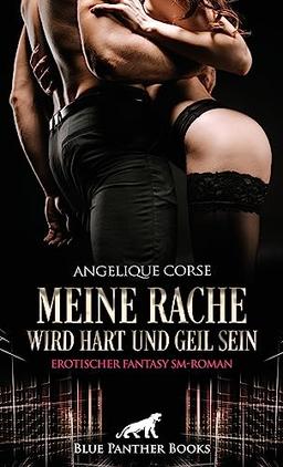 Meine Rache wird hart und geil sein | Erotischer Fantasy SM-Roman: Lügen führt zu Bestrafung ...