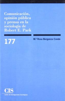 Comunicación, opinión pública y prensa en la sociología de Robertz Park (Monografías, Band 177)