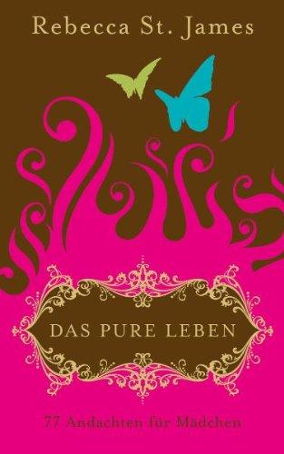 Das pure Leben: 77 Andachten für Mädchen