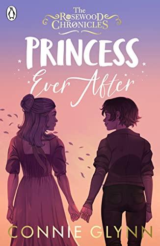 Princess Ever After (The Rosewood Chronicles)