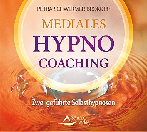 Mediales HypnoCoaching: Zwei geführte Selbsthypnosen