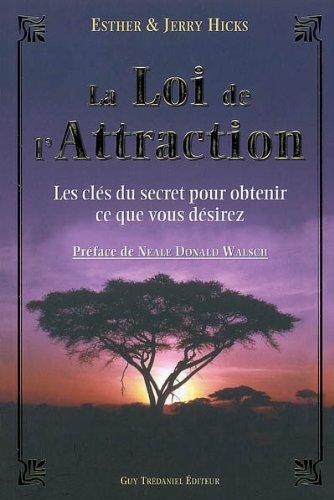 La loi de l'Attraction : Les clés du Secret pour obtenir ce que vous voulez...