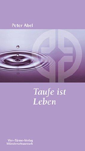 Taufe ist Leben (Münsterschwarzacher Kleinschriften)