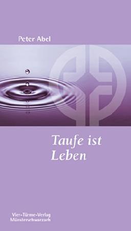 Taufe ist Leben (Münsterschwarzacher Kleinschriften)