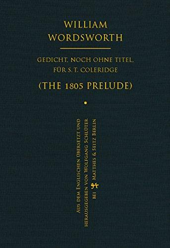 Gedicht, noch ohne Titel, für S. T. Coleridge: The 1805 Prelude