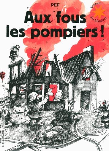 Aux fous les pompiers !