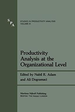 Productivity Analysis at the Organizational Level (Studies in Productivity Analysis, 3, Band 3)