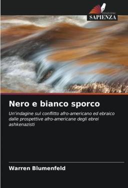 Nero e bianco sporco: Un'indagine sul conflitto afro-americano ed ebraico dalle prospettive afro-americane degli ebrei ashkenazisti