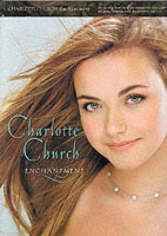 Charlotte Church: Enchantment: All the Songs from the Album Arranged for Voice, Piano and Guitar, Complete with Chord Symbols and Lyrics (Pvg)