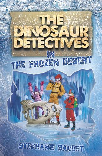 The Dinosaur Detectives in The Frozen Desert (The Dinosaur Detectives, 3, Band 3)