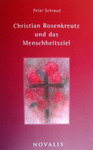 Christian Rosenkreutz und das Menschheitsziel