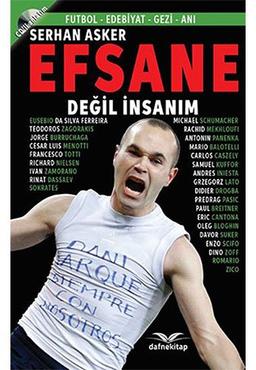 Efsane Değil İnsanım: Futbol - Edebiyat - Gezi - Anı