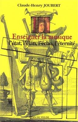 Enseigner la musique : l'Etat, l'élan, l'écho, l'éternité