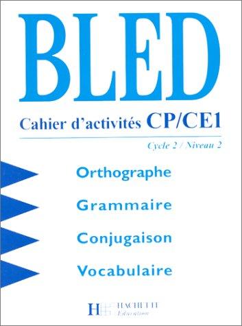 Bled CP, CE1, cycle 2 niveau 2 : orthographe, grammaire, conjugaison vocabulaire : cahier d'activités